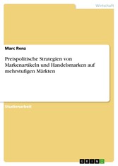 Preispolitische Strategien von Markenartikeln und Handelsmarken auf mehrstufigen Märkten