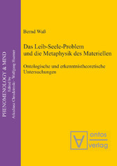 Das Leib-Seele-Problem und die Metaphysik des Materiellen