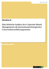 Eine kritische Analyse des Corporate Brand Managements als international strategischer Unternehmensführungsansatz