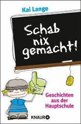 Schab nix gemacht!