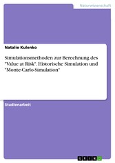 Simulationsmethoden zur Berechnung des 'Value at Risk'. Historische Simulation und 'Monte-Carlo-Simulation'