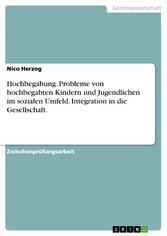 Hochbegabung. Probleme von hochbegabten Kindern und Jugendlichen im sozialen Umfeld. Integration in die Gesellschaft.