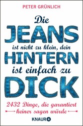 Die Jeans ist nicht zu klein, dein Hintern ist einfach zu dick