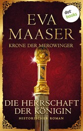 Krone der Merowinger: Die Herrschaft der Königin