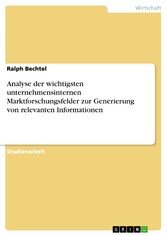 Analyse der wichtigsten unternehmensinternen Marktforschungsfelder zur Generierung von relevanten Informationen