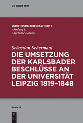 Die Umsetzung der Karlsbader Beschlüsse an der Universität Leipzig 1819-1848