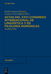 Actas del XXVI Congreso Internacional de Lingüística y de Filología Románicas. Tome I