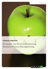 Konzepte zur Prozessoptimierung. Business Process Reengineering