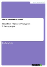 Praktikum Physik: Erzwungene Schwingungen