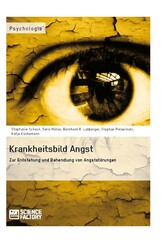 Krankheitsbild Angst. Zur Entstehung und Behandlung von Angststörungen