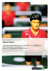 Sportmarketing im Fußball am Beispiel des FC Bayern München