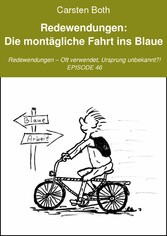 Redewendungen: Die montägliche Fahrt ins Blaue