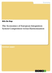 The Economics of European Integration: System Competition versus Harmonization