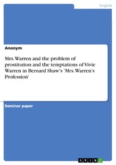 Mrs. Warren and the problem of prostitution and the temptations of Vivie Warren in Bernard Shaw's 'Mrs. Warren's Profession'