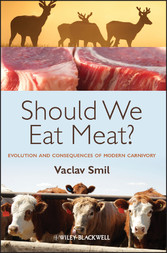 Should We Eat Meat Evolution and Consequences of Modern Carnivory