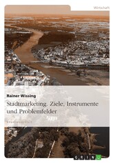 Stadtmarketing. Ziele, Instrumente und Problemfelder