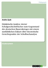 Didaktische Analyse zweier Schulgeschichtsbücher zum Gegenstand des deutschen Bauernkrieges mit einem ausführlichen Exkurs über theoretische Gesichtspunkte der Schulbuchanalyse