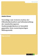 Vorschläge zum weiteren Ausbau der Öffentlichkeitsarbeit und Selbstdarstellung der standortbezogenen Studienmöglichkeiten in Strenzfeld gegenüber dem russischsprachigen Bildungsmarkt