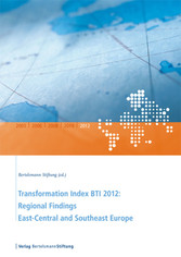 Transformation Index BTI 2012: Regional Findings East-Central and Southeast Europe