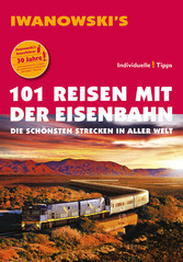 101 Reisen mit der Eisenbahn - Reiseführer von Iwanowski