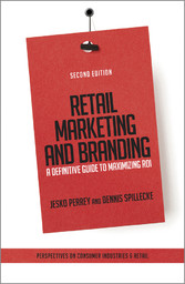 Retail Marketing and Branding - A Definitive Guide to Maximizing ROI