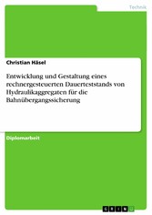 Entwicklung und Gestaltung eines rechnergesteuerten Dauerteststands von Hydraulikaggregaten für die Bahnübergangssicherung