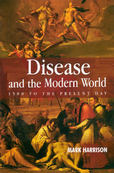 Disease and the Modern World: 1500 to the Present Day