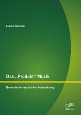 Das 'Produkt' Musik: Besonderheiten bei der Vermarktung