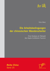 Die Arbeitsbedingungen der chinesischen Wanderarbeiter: Eine Analyse am Beispiel des Apple-Zulieferers Foxconn