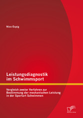 Leistungsdiagnostik im Schwimmsport: Vergleich zweier Verfahren zur Bestimmung der mechanischen Leistung in der Sportart Schwimmen