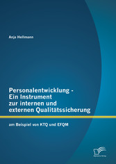 Personalentwicklung - Ein Instrument zur internen und externen Qualitätssicherung: am Beispiel von KTQ und EFQM