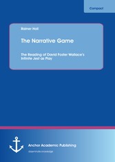 The Narrative Game: The Reading of David Foster Wallace's Infinite Jest as Play