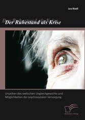 Der Ruhestand als Krise: Ursachen des seelischen Ungleichgewichts und Möglichkeiten der psychosozialen Versorgung