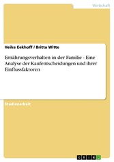 Ernährungsverhalten in der Familie - Eine Analyse der Kaufentscheidungen und ihrer Einflussfaktoren