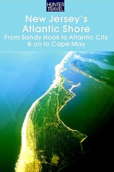 New Jersey's Atlantic Shore: From Sandy Hook to Atlantic City & on to Cape May