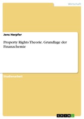 Property Rights Theorie. Grundlage der Finanzchemie