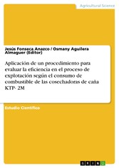 Aplicación de un procedimiento para evaluar la eficiencia en el proceso de explotación según el consumo de combustible de las cosechadoras de caña KTP- 2M