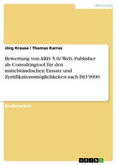 Bewertung von ARIS 5.0/ Web. Publisher als Consultingtool für den mittelständischen Einsatz und Zertifikationsmöglichkeiten nach ISO 9000