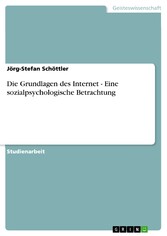 Die Grundlagen des Internet - Eine sozialpsychologische Betrachtung