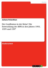 Der Gaullismus in der Krise? Die Entwicklung des RPR in den Jahren 1993, 1995 und 1997