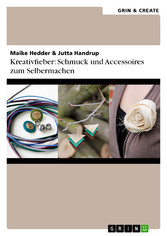 Kreativfieber: Schmuck und Accessoires zum Selbermachen