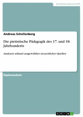 Die pietistische Pädagogik des 17. und 18. Jahrhunderts