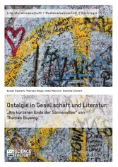 Ostalgie in Gesellschaft und Literatur: 'Am kürzeren Ende der Sonnenallee' von Thomas Brussig