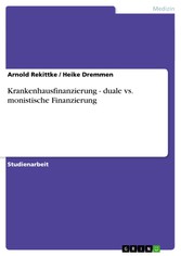 Krankenhausfinanzierung - duale vs. monistische Finanzierung