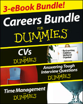 Careers For Dummies Three e-book Bundle: Answering Tough Interview Questions For Dummies, CVs For Dummies and Time Management For Dummies,