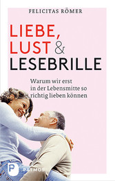 Liebe, Lust und Lesebrille