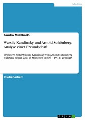 Wassily Kandinsky und Arnold Schönberg: Analyse einer Freundschaft