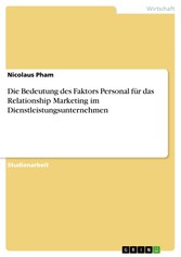 Die Bedeutung des Faktors Personal für das Relationship Marketing im Dienstleistungsunternehmen