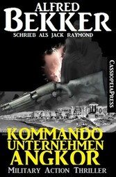 Kommandounternehmen Angkor: Military Action Thriller