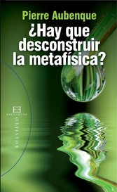 ¿Hay que desconstruir la metafísica?